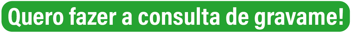 imagem de um botão verde escrito: quero fazer a consulta de gravame!