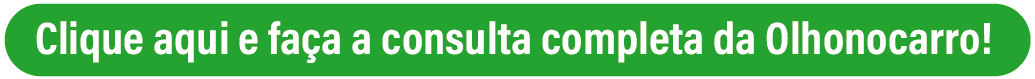 imagem de um botão verde escrito: clique aqui e faça a consulta completa da Olhonocarro!