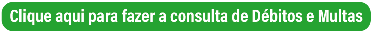 imagem de um botão verde escrito: clique aqui para fazer a consulta de Débitos e Multas
