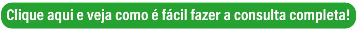 Imagem de um botão verde escrito: clique aqui e veja como é fácil fazer a consulta completa!